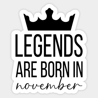 Legends Are Born In November, November Birthday Shirt, Birthday Gift, Gift For Scorpio and Sagittarius Legends, Gift For November Born, Unisex Shirts Sticker